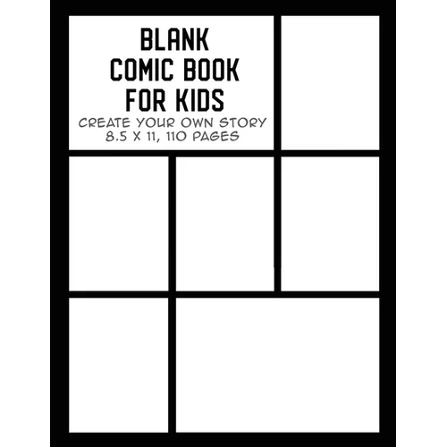 Blank Comic Book for Kids: Create Your Own Story, Drawing Comics and Writing Stories - Paperback