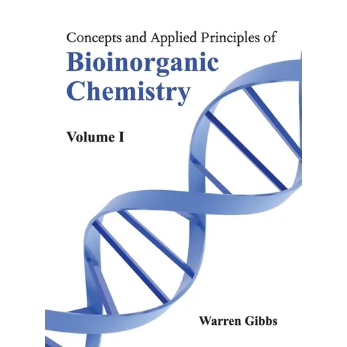 Concepts and Applied Principles of Bioinorganic Chemistry: Volume I - Hardcover