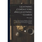 Lightning Conductors and Lightning Guards: A Treatise On the Protection of Buildings, of Telegraph Instruments and Submarine Cables, and of Electric I - Hardcover