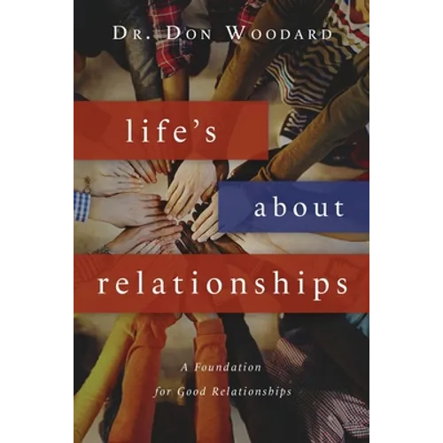 Life's About Relationships: A Foundation for Good Relationships - Paperback