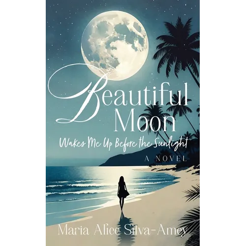 Beautiful Moon: Wakes Me Up Before the Sunlight - Paperback