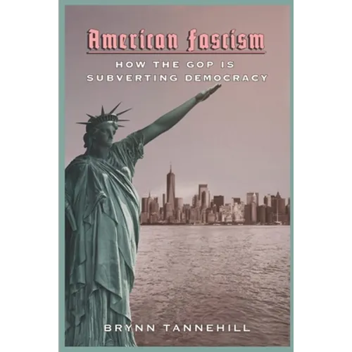 American Fascism: How the GOP Is Subverting Democracy - Paperback