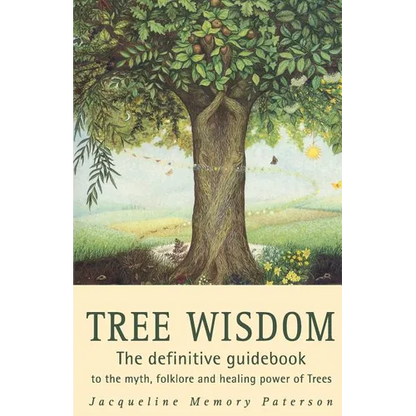 Tree Wisdom: The definitive guidebook to the myth, folklore and healing power of Trees - Paperback