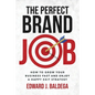 The Perfect Brand Job: How to Grow Your Business Fast and Enjoy a Happy Exit Strategy - Paperback
