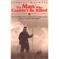 The Man Who Couldn't Be Killed: An Incredible Story of Faith and Courage During China's Cultural Revolution - Paperback
