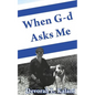 When G-d Asks Me. When God Asks Me.: Memoir of an adventure to the Holy Land, with K-9 working dogs to guard Jews in the Shomron West Bank, Israel, sa - Paperback