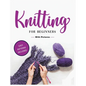Beginner's Guide to Knitting: Easy-to-Follow Instructions, Tips, and Tricks to Master Knitting Quickly - Hardcover