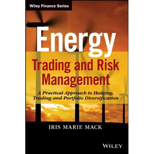 Energy Trading and Risk Management: A Practical Approach to Hedging, Trading and Portfolio Diversification - Hardcover