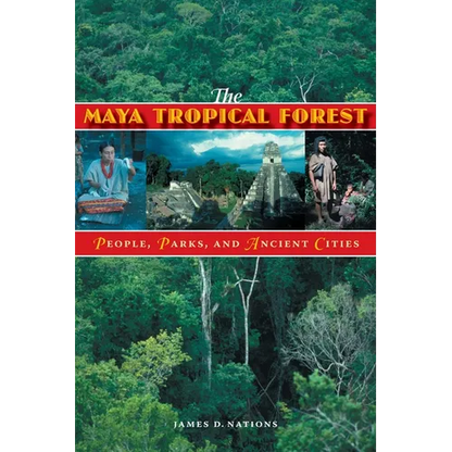 The Maya Tropical Forest: People, Parks, & Ancient Cities - Paperback