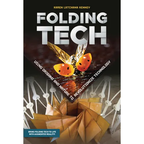 Folding Tech: Using Origami and Nature to Revolutionize Technology - Library Binding