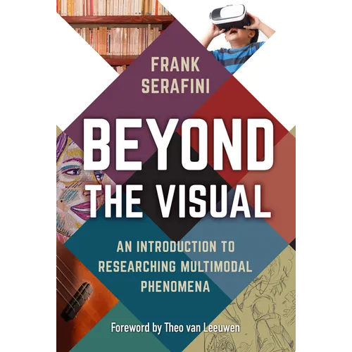 Beyond the Visual: An Introduction to Researching Multimodal Phenomena - Paperback
