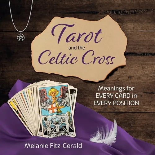 Tarot and the Celtic Cross: Meanings for Every Card in Every Position - Paperback