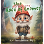 The (not-so-sneaky) Book of Gnomes - Hardcover