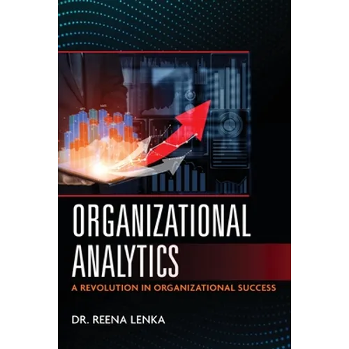 Organizational Analytics: A Revolution in Organizational Success - Paperback