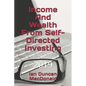 Income And Wealth From Self-Directed Investing - Paperback