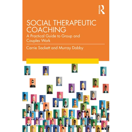 Social Therapeutic Coaching: A Practical Guide to Group and Couples Work - Paperback
