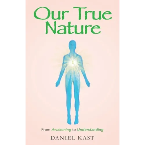 Our True Nature: From Awakening to Understanding - Paperback