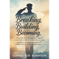 Breaking, Building, Becoming - Paperback