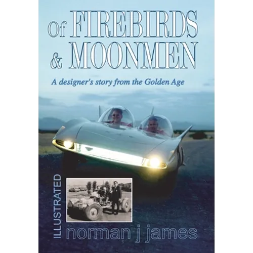 Of Firebirds & Moonmen: A Designer's Story from the Golden Age - Hardcover