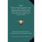 The New Testament In Modern English: Being The New Testament Of Our Lord And Savior Jesus Christ (1905) - Hardcover