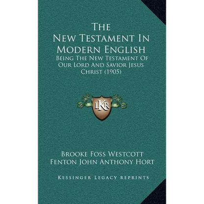The New Testament In Modern English: Being The New Testament Of Our Lord And Savior Jesus Christ (1905) - Hardcover