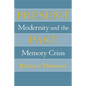 Present Past: Modernity and the Memory Crisis - Hardcover