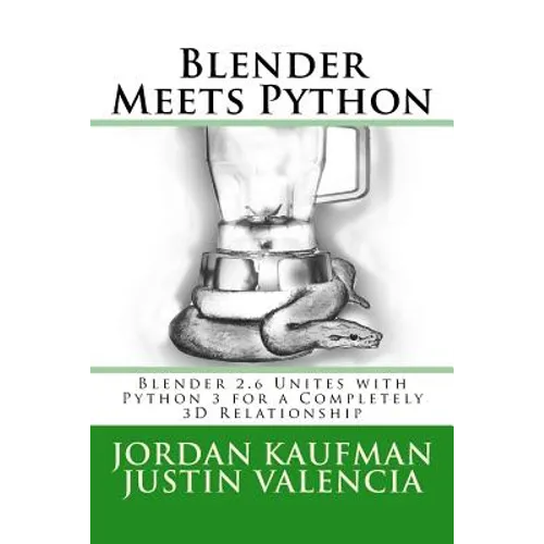 Blender Meets Python: Blender 2.6 Unites with Python 3 for a Completely 3D Relationship - Paperback