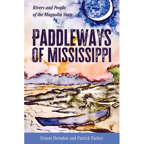 Paddleways of Mississippi: Rivers and People of the Magnolia State - Paperback
