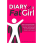 Diary of a Fat Girl: How I Lost 140 Pounds, Overcame Binge Eating Disorder, and Learned to Love Myself After Weight Loss Surgery - Paperback