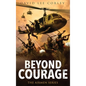 Beyond Courage - Hardcover