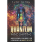 Quantum Mind Shifting: Harness the Power of Your Words to Leap in Consciousness and Manifest Like a Pro - Paperback