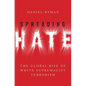 Spreading Hate: The Global Rise of White Supremacist Terrorism - Hardcover