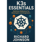 K3s Essentials: Definitive Reference for Developers and Engineers - Paperback