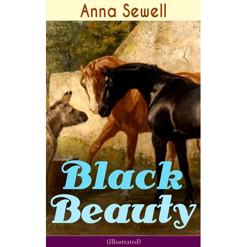 Black Beauty (Illustrated): Classic of World Literature - Paperback