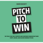 Pitch to Win: The Tools That Help Startups and Corporate Innovation Teams Script, Design, and Deliver Winning Pitches - Paperback