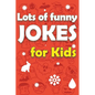 Lots Of Funny Jokes For Kids: Funny Knock Knock Jokes, Riddles, Tongue Twisters and More - Paperback