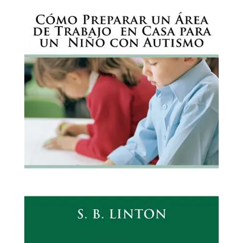 Cómo Preparar un Área de Trabajo en Casa para un Niño con Autismo - Paperback