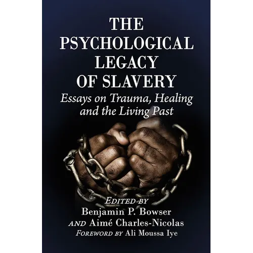 The Psychological Legacy of Slavery: Essays on Trauma, Healing and the Living Past - Paperback