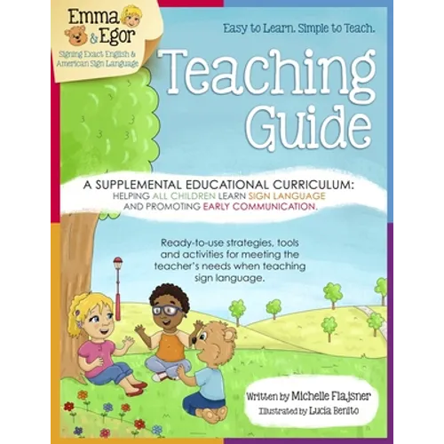 Emma and Egor Teaching Guide: A Supplemental Educational Curriculum: Helping ALL CHILDREN Learn Sign Language and Promoting Early Communication - Paperback