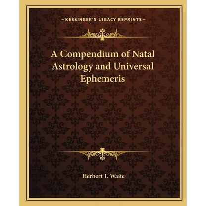 A Compendium of Natal Astrology and Universal Ephemeris - Paperback