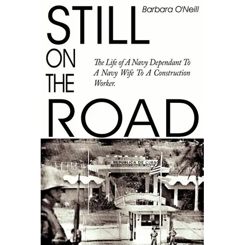 Still on the Road: The Life of A Navy Dependant To A Navy Wife To A Construction Worker. - Paperback