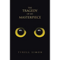 The Tragedy of My Masterpiece - Paperback