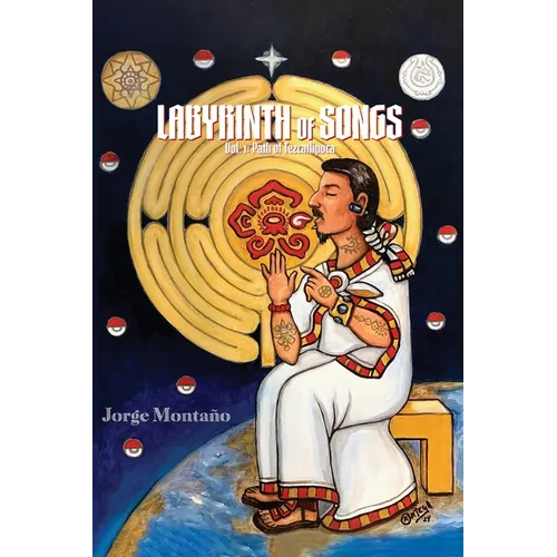 Labyrinth of Songs: Poems Vol. 1: Path of Tezcatlipoca: Path of Tezcatlipoca - Paperback