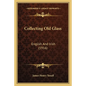 Collecting Old Glass: English And Irish (1916) - Paperback