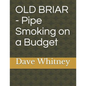 Old Briar - Pipe Smoking on a Budget - Paperback