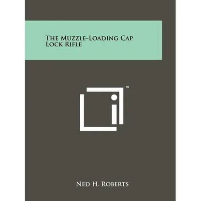 The Muzzle-Loading Cap Lock Rifle - Paperback