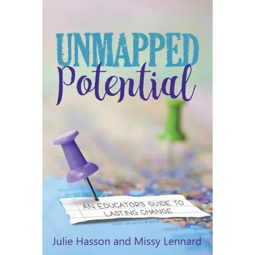 Unmapped Potential: An Educator's Guide to Lasting Change - Paperback