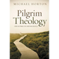 Pilgrim Theology: Core Doctrines for Christian Disciples - Hardcover