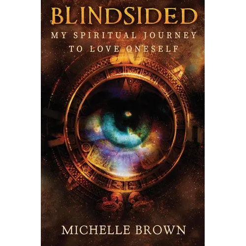 Blindsided: My Spiritual Journey to Love Oneself - Paperback