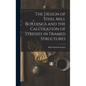 The Design of Steel Mill Buildings and the Calculation of Stresses in Framed Structures - Hardcover